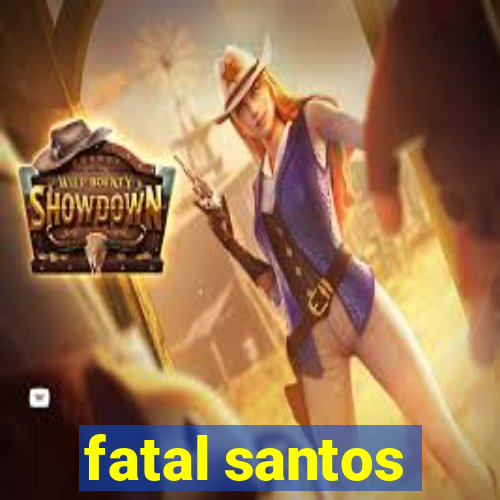 fatal santos